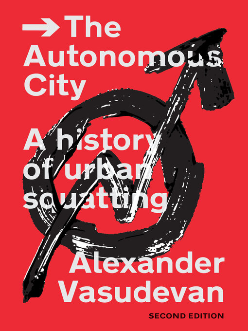 Title details for The Autonomous City by Alexander Vasudevan - Available